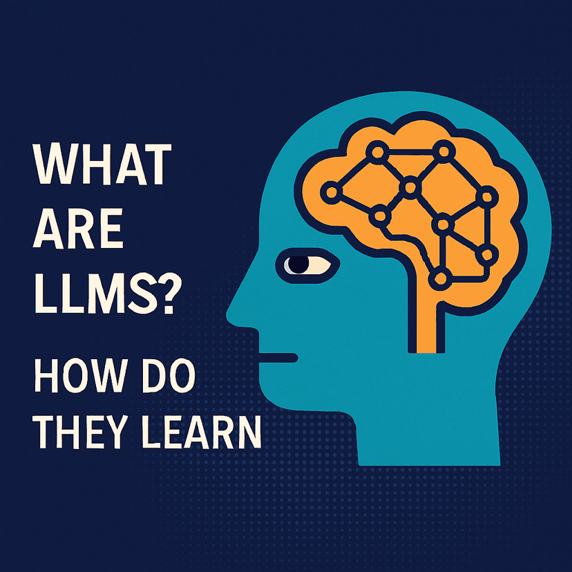 What are LLMs? How do they learn?