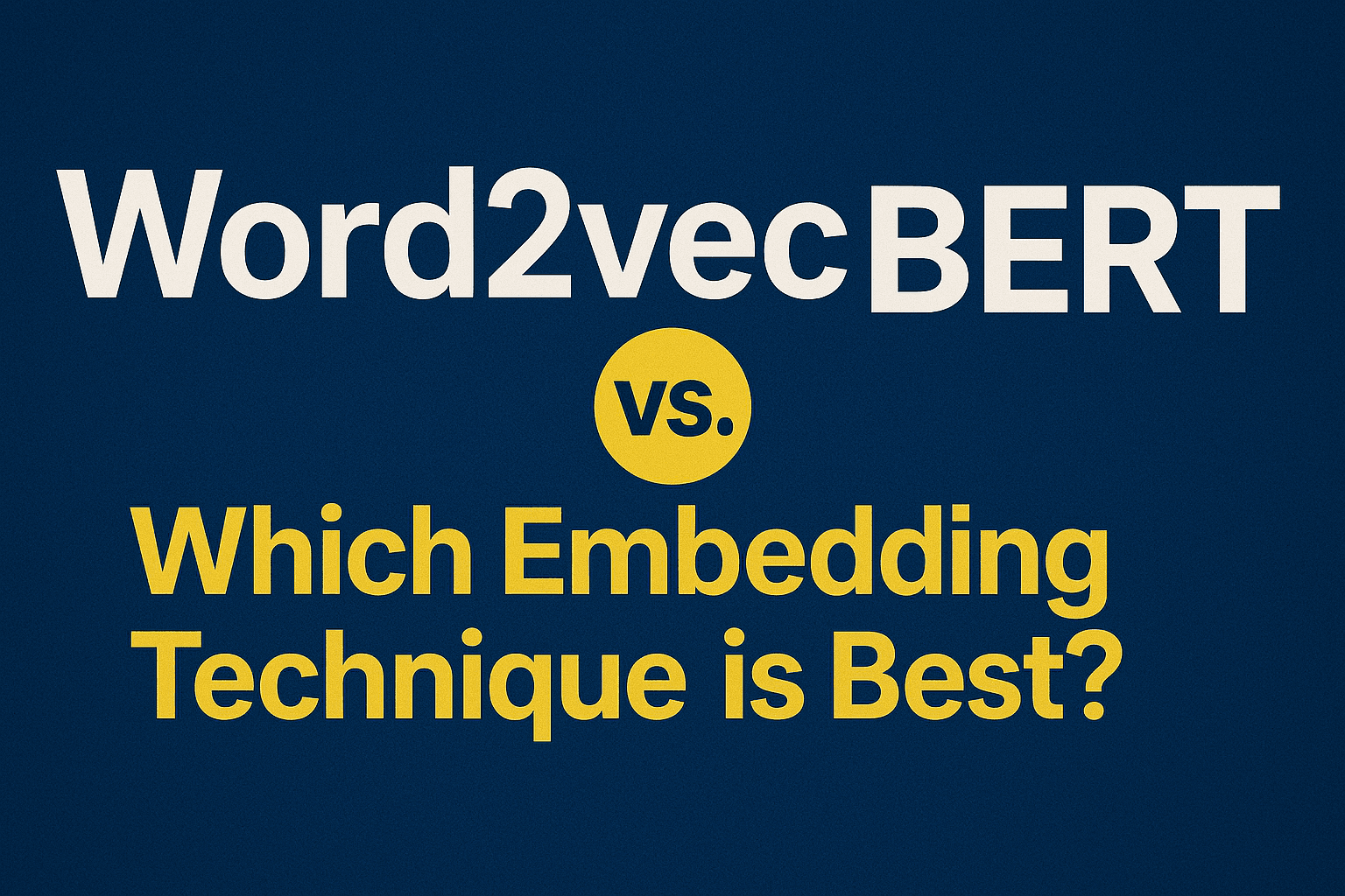 Word2Vec vs. BERT: Which Embedding Technique is Best?