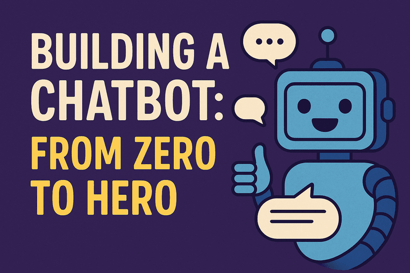 Building a Chatbot: From Zero to Hero