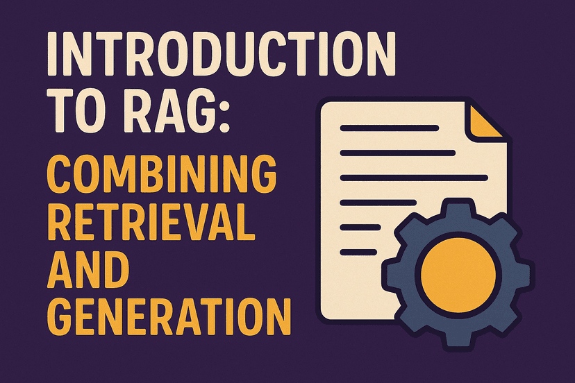 Introduction to RAG: Combining Retrieval and Generation