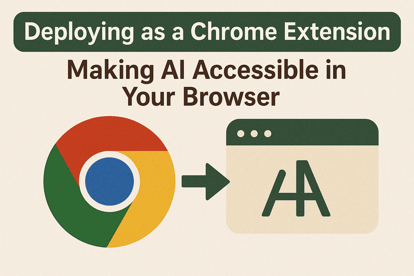 Deploying as a Chrome Extension: Making AI Accessible in Your Browser