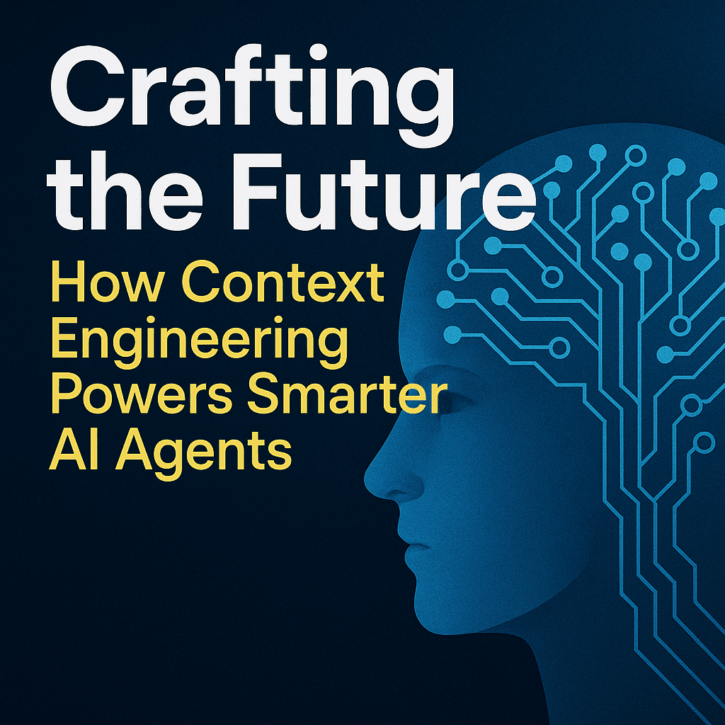 Crafting the Future: How Context Engineering Powers Smarter AI Agents