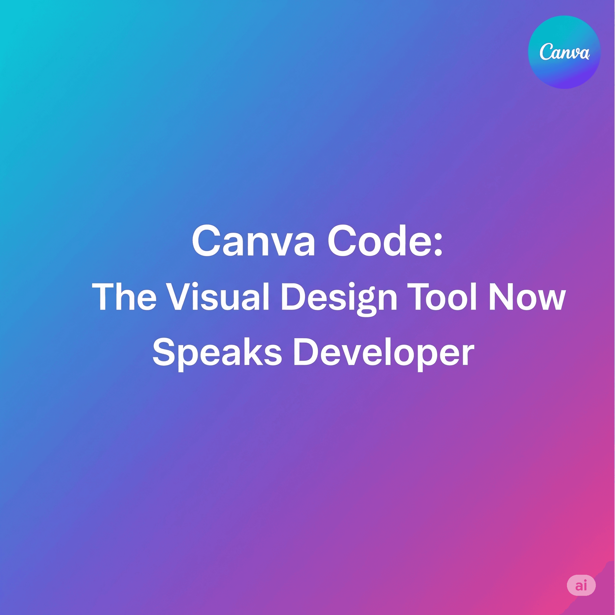 Canva Code: The Visual Design Tool Now Speaks Developer