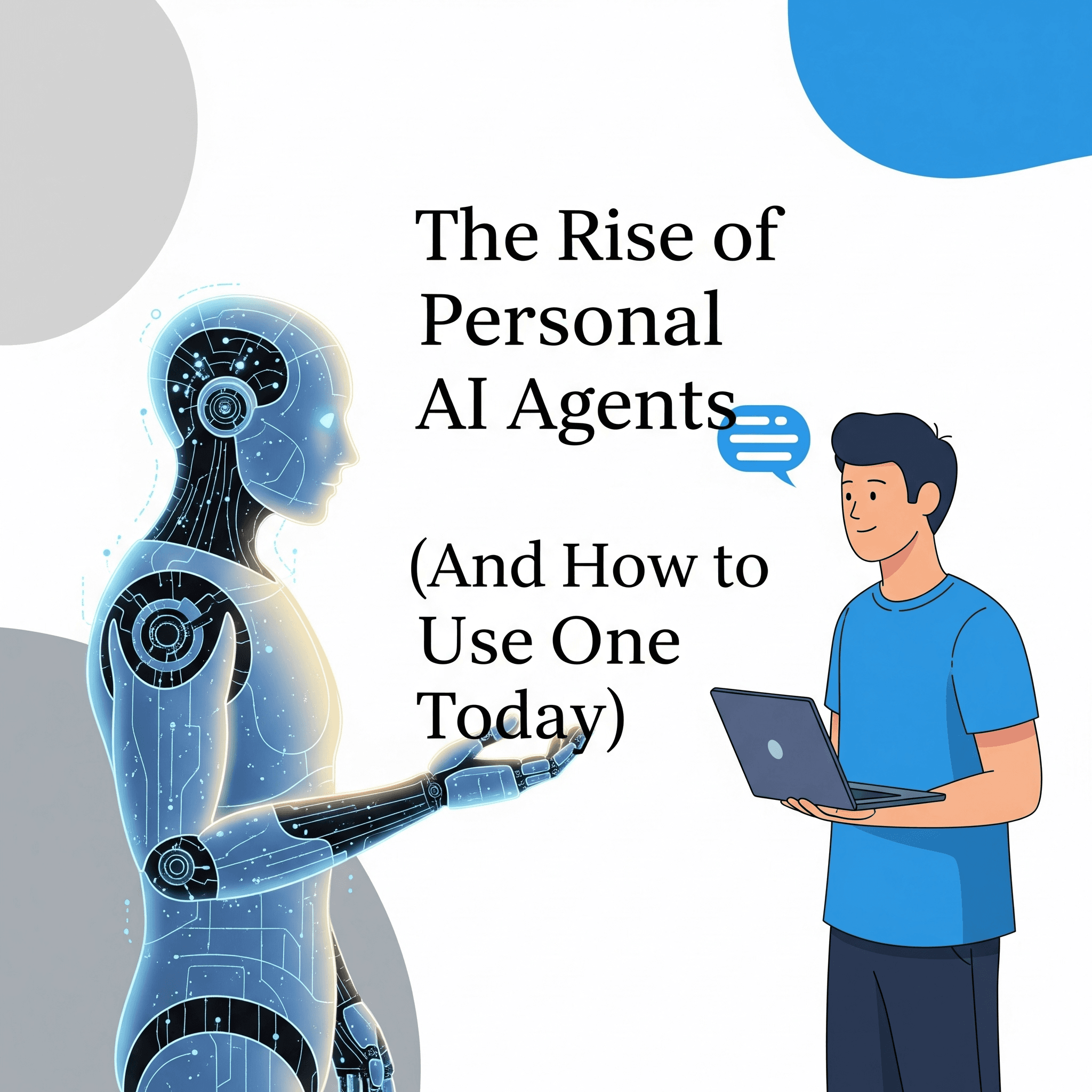 The Rise of Personal AI Agents (And How to Use One Today)
