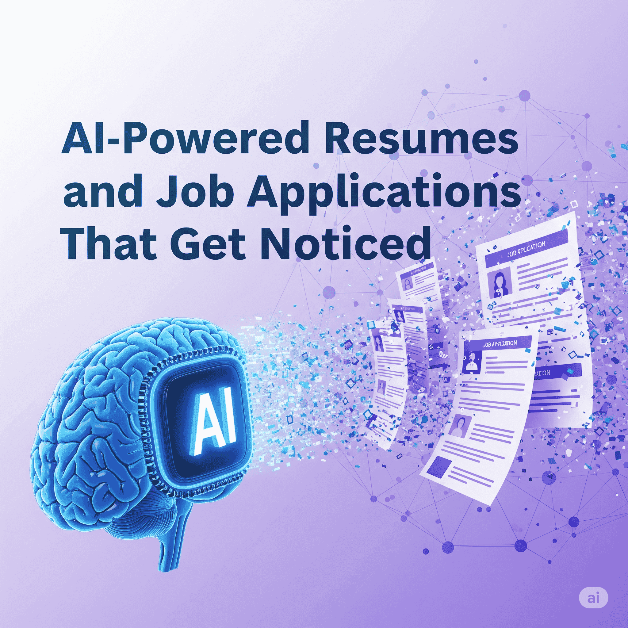 AI-Powered Resumes and Job Applications That Get Noticed